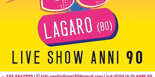 \u26a1\ufe0f\ud83d\udca5 VOGLIA DI ANNI \u201990 - LIVE SHOW \ud83c\udfb6\u26a1\ufe0f Lagaro (BO) 