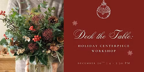 \u2728 Deck the Table: Holiday Centerpiece Workshop \u2728