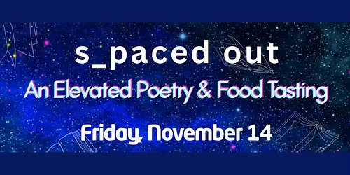 An Elevated Poetry & Food Tasting: s_paced out