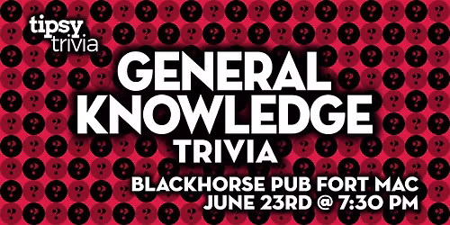 Fort McMurray: Blackhorse Pub - Pen & Paper General Trivia - Jun 23, 7:30pm