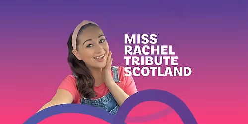 Miss Rachel Tribute Scotland