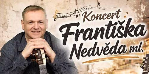 Koncert Franti\u0161ka Nedv\u011bda ml.