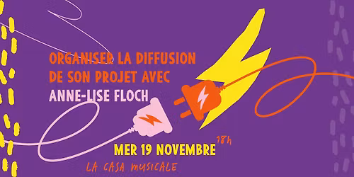Connexions : Organiser la diffusion de son projet avec Anne-Lise Floch - 19 nov - La Casa Musicale