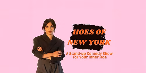Hoes Of New York: A Comedy Show For Your Inner Hoe!