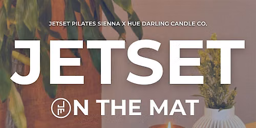 Pilates & Candle Making - JETSET On The Mat x Hue Darling
