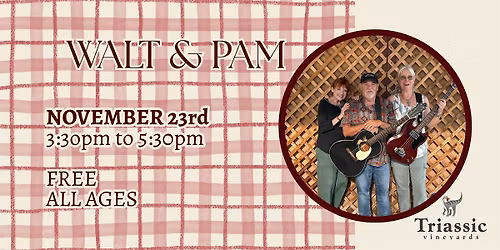 Triassic Vineyard Presents: Walt & Pam