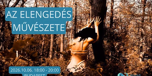 Az ELENGED\u00c9S m\u0171v\u00e9szete - Mozdulj a lelkedb\u0151l! - Budapest