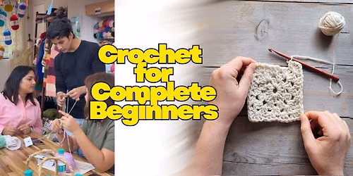 Crochet Workshop for Complete Beginners
