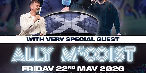 Open Goal Live - Scotland Summer Kick-Off Party at OVO Hydro