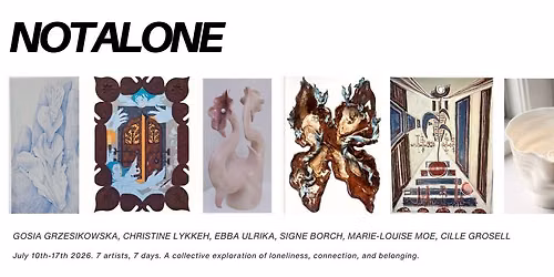 NOT ALONE - EXHIBITION OPENING \ud83c\udf8a