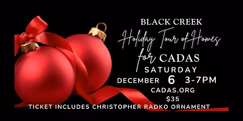 3rd Annual Black Creek Holiday Tour of Homes for CADAS 2025