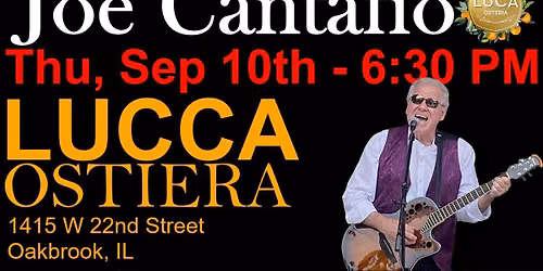 JOE CANTAFIO In Concert ~ LUCCA Osteria, Oakbrook, IL, Thursday, September 10th ~ 6:30 PM