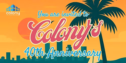 Colony Construction @ 40 \u2014 Building Happiness Celebration