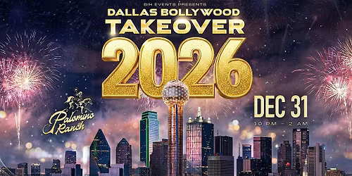 BOLLYWOOD NEW YEAR\u2019S EVE 2026 \u2013 DALLAS @PALOMINO RANCH DEC 31