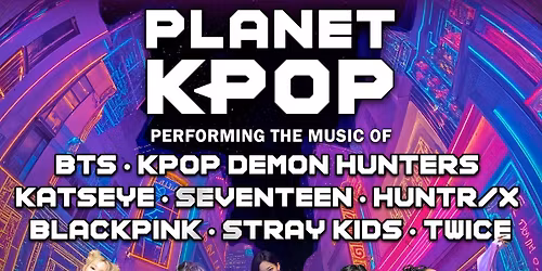 Planet KPop - The Ultimate K-Pop Tribute Concert at Sherman Theater