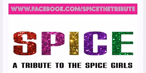 SPICE! NEW TO THE DIAMOND! FABULOUS TRIBUTE TO THE SPICE GIRLS 