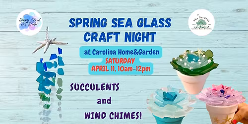 SEA GLASS craft night at Carolina Home and Garden  