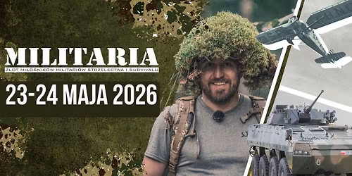 MILITARIA \u2013 VIII Zlot Mi\u0142o\u015bnik\u00f3w Militari\u00f3w, Strzelectwa i Survivalu