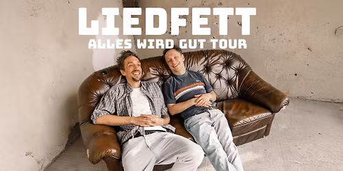 LIEDFETT \u2022 ALLES WIRD GUT TOUR 2025 \u2022 Dresden