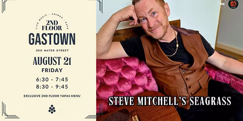 STEVE MITCHELL'S SEAGRASS LIVE at 2nd Floor Gastown