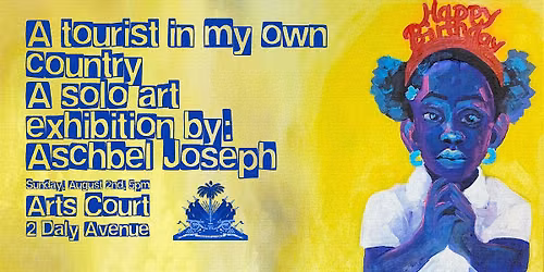 Solo Art Exhibition: A Tourist in My Own Country | By: Aschbel Joseph