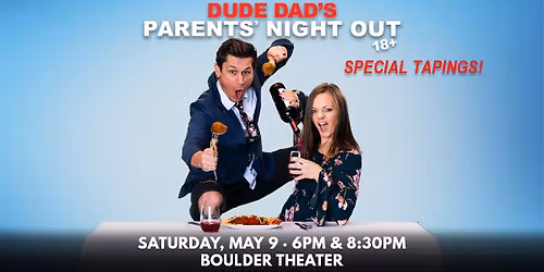 Dude Dad's Parents' Night Out (Special Taping! 18+) [2 Shows!] | Boulder Theater