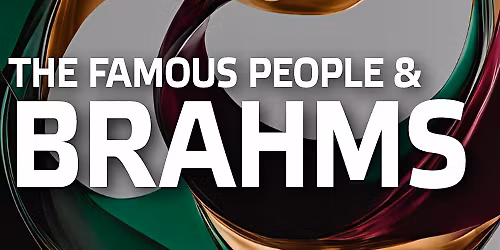 The Famous People & Brahms