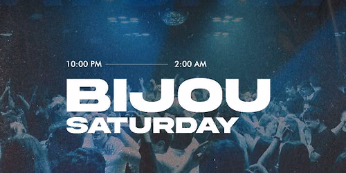 Bijou Saturday