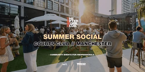 Summer Social - The After Work Club x Courts Club (MANCHESTER)