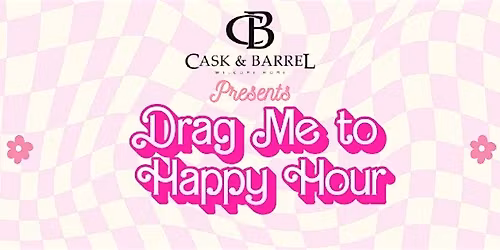 Drag me to Happy Hour - May Long