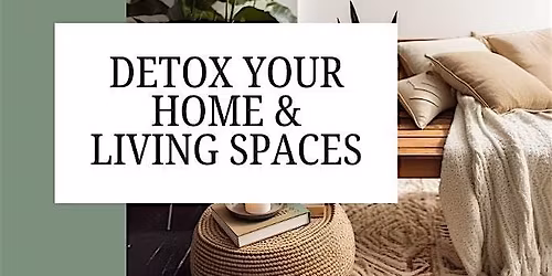 You're Invited: Detox Your Home & Living Spaces with Holly
