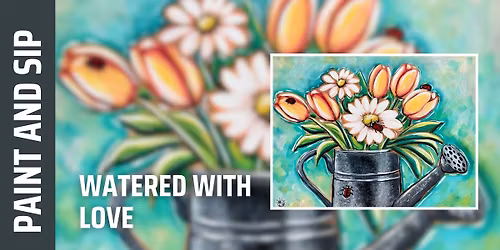 Paint and Sip \u2013 Watered with Love (Brookfield)