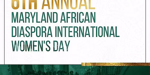 6th Annual Maryland African Diaspora International Women's Day
