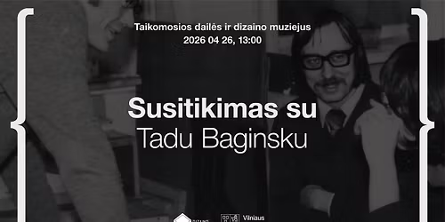 Susitikimas su Tadu Baginsku 