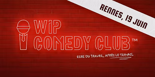 WIP Comedy Club - Rennes