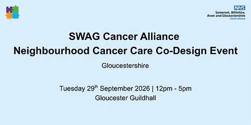SWAG Cancer Alliance Neighbourhood Cancer Care Co-Design Event - Gloucester