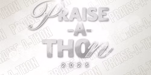 Praise-A-Thon 2025 Fundraiser