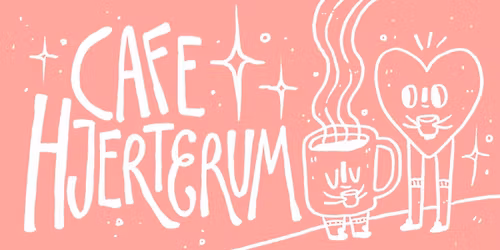 CAFE HJERTERUM! \ud83d\udc96\u2615\ufe0f