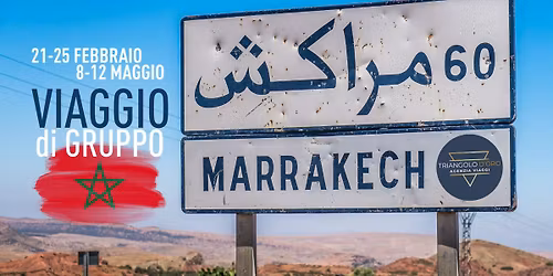 Viaggio di Gruppo a Marrakech dal 21 al 25 Febbraio e 8-12 Maggio