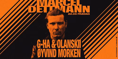 Fr\u00e6dag: Marcel Dettmann + g-HA & Olanskii + \u00d8yvind Morken