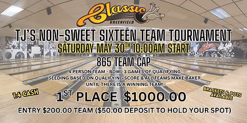 TJ'S NON-SWEET SIXTEEN TEAM TOURNAMENT