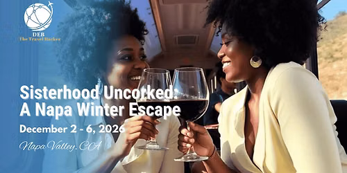Sisterhood Uncorked: A Napa Winter Escape