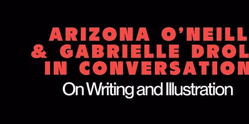 Arizona O'Neill X Gabrielle Drolet in Conversation @ LSHB