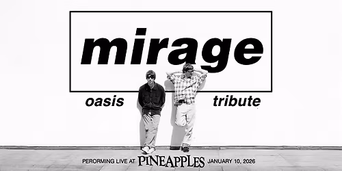 Mirage (Oasis Tribute) at Pineapples