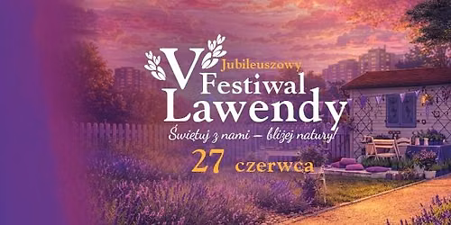 V Jubileuszowy Festiwal Lawendy