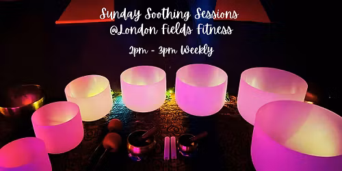 Sunday Self Care - Somatics, Breath, Sound Sessions @ London Fields Fitness