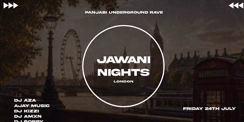 Jawani Nights London Takeover - Panjabi Rave [FINAL 175 TICKETS]