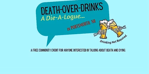 Death-Over-Drinks: A Die-A-Logue   (PORTSMOUTH, NH)