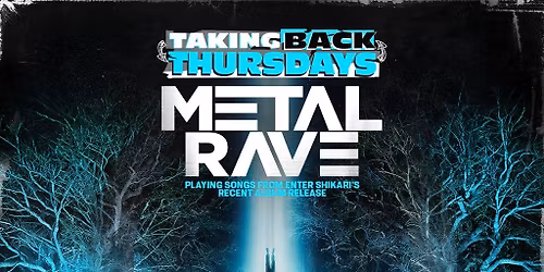 tbt: METAL RAVE