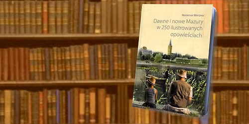 Dawne i nowe Mazury - Waldemar Mierzwa - Ksi\u0105\u017cka o Regionie